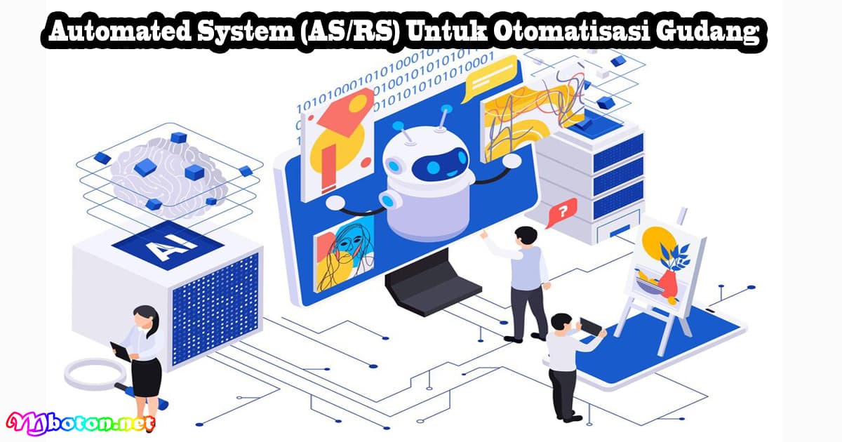 Automated System (AS/RS) Untuk Otomatisasi Gudang 10 Automated System (AS/RS) Untuk Otomatisasi Gudang