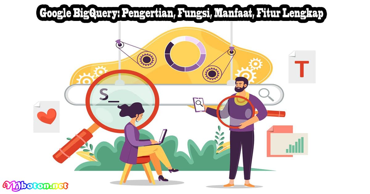Google BigQuery: Pengertian, Fungsi, Manfaat, Fitur Lengkap 8 Google BigQuery: Pengertian, Fungsi, Manfaat, Fitur Lengkap