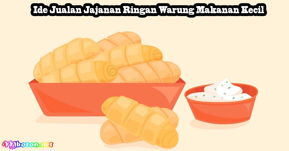 Ide Jualan Jajanan Ringan Warung Makanan Kecil 5 Ide Jualan Jajanan Ringan Warung Makanan Kecil