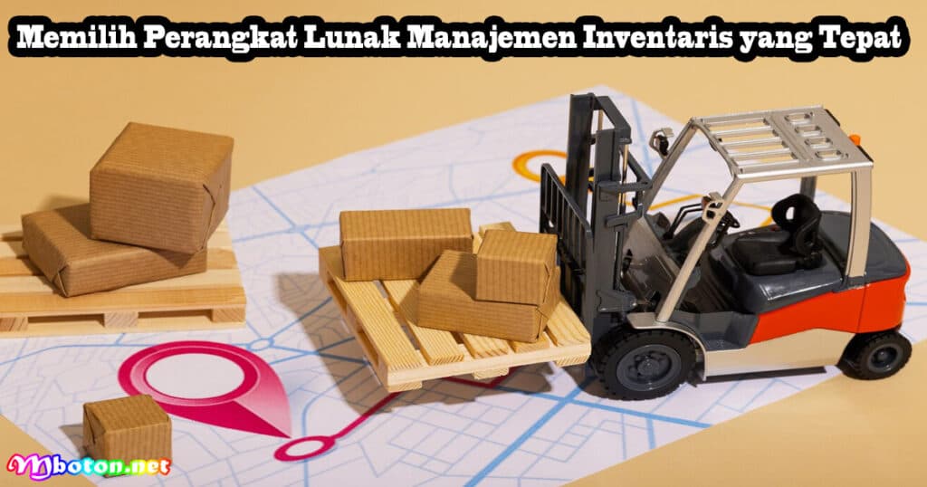 Inventory Management Tools Strategi Untuk Overstock 3 Memilih Perangkat Lunak Manajemen Inventaris yang Tepat