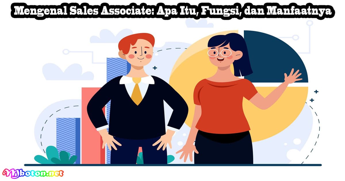 Mengenal Sales Associate: Apa Itu, Fungsi, dan Manfaatnya 8 Mengenal Sales Associate: Apa Itu, Fungsi, dan Manfaatnya