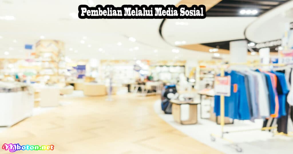 9 Tren Ritel Pasar Global di Tahun 2024 Menjanjikan 3 Pembelian Melalui Media Sosial