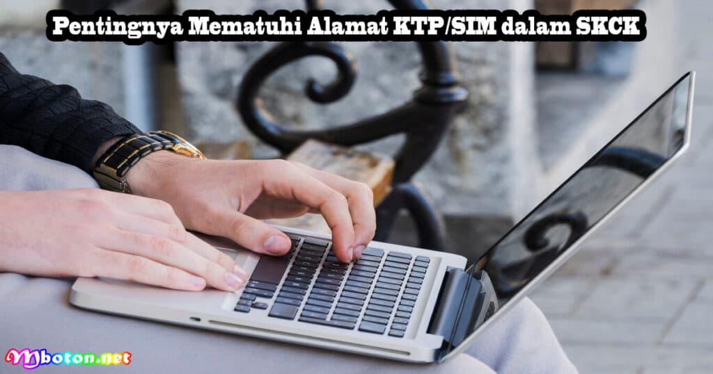 Panduan Membuat dan Perpanjangan SKCK di Indonesia 3 Pentingnya Mematuhi Alamat KTP/SIM dalam SKCK