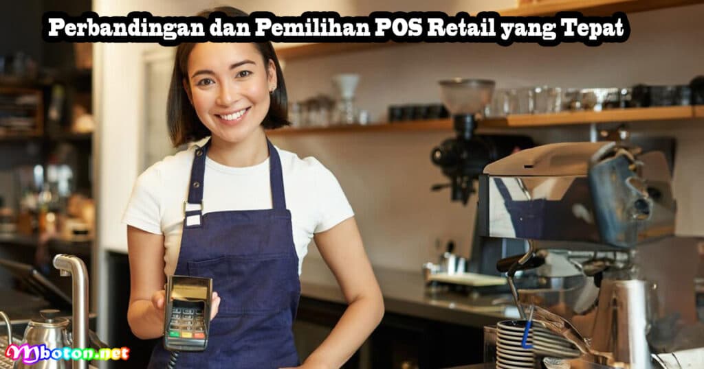 10 POS Retail Software Terbaik Untuk Bisnis Di Indonesia 3 Perbandingan dan Pemilihan POS Retail yang Tepat