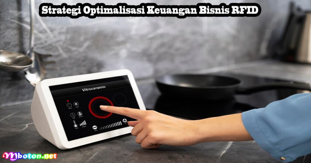 Optimalisasi Keuangan Bisnis RFID Teknologi Era Modern 3 Strategi Optimalisasi Keuangan Bisnis RFID