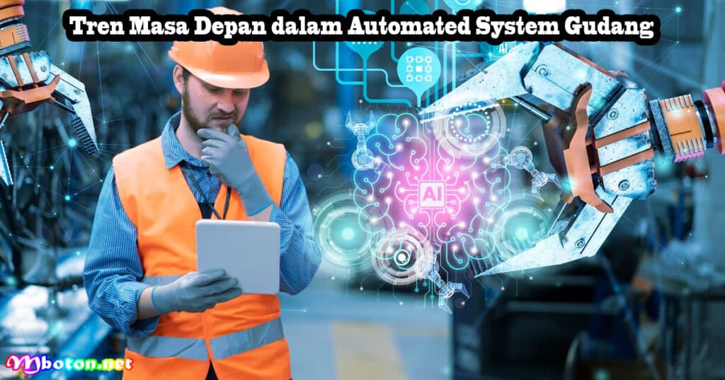 Automated System (AS/RS) Untuk Otomatisasi Gudang 3 Tren Masa Depan dalam Automated System Gudang
