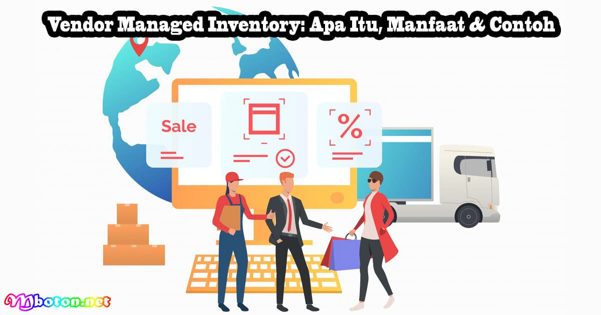 Vendor Managed Inventory: Apa Itu, Manfaat & Contoh 6 Vendor Managed Inventory: Apa Itu, Manfaat & Contoh