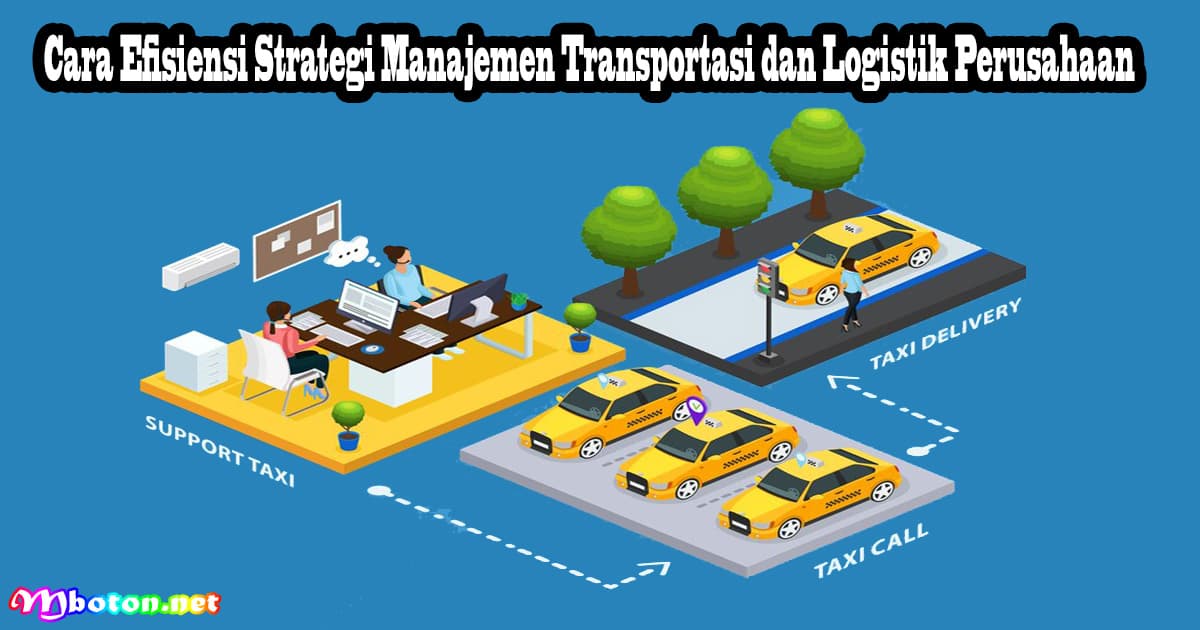 Cara Efisiensi Strategi Manajemen Transportasi dan Logistik Perusahaan 6 Cara Efisiensi Strategi Manajemen Transportasi dan Logistik Perusahaan
