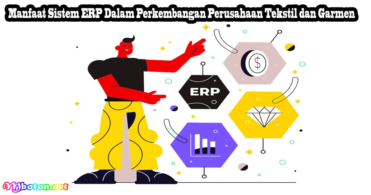 Manfaat Sistem ERP Dalam Perkembangan Perusahaan Tekstil dan Garmen 7 Manfaat Sistem ERP Dalam Perkembangan Perusahaan Tekstil dan Garmen