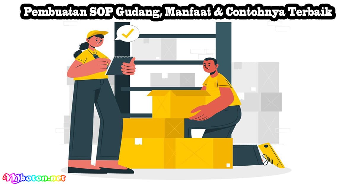 Pembuatan SOP Gudang, Manfaat & Contohnya Terbaik 6 Pembuatan SOP Gudang, Manfaat & Contohnya Terbaik
