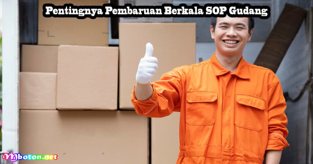 Pentingnya Pembaruan Berkala SOP Gudang