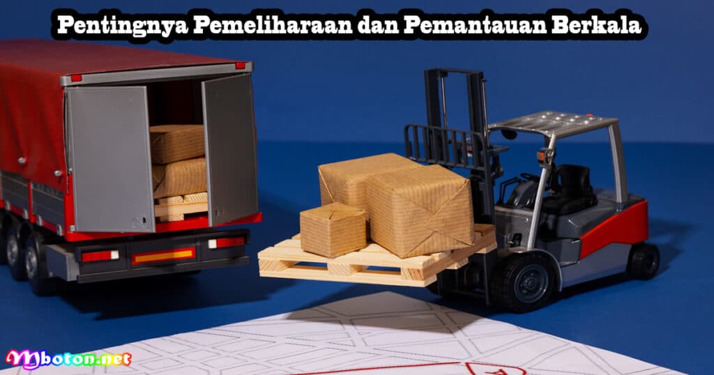 Cara Efektif Menyusun Inventaris Gudang Fleksibel 3 Pentingnya Pemeliharaan dan Pemantauan Berkala