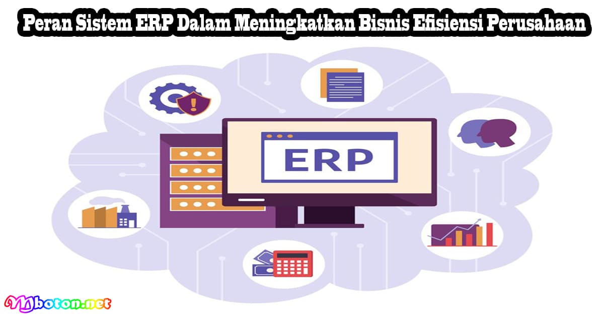 Peran Sistem ERP Dalam Meningkatkan Bisnis Efisiensi Perusahaan 3 Peran Sistem ERP Dalam Meningkatkan Bisnis Efisiensi Perusahaan