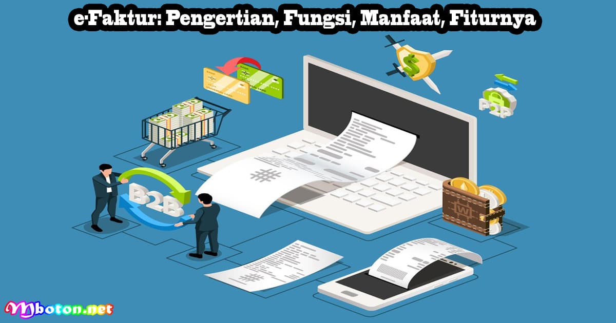 e-Faktur: Pengertian, Fungsi, Manfaat, Fiturnya 5 e-Faktur: Pengertian, Fungsi, Manfaat, Fiturnya
