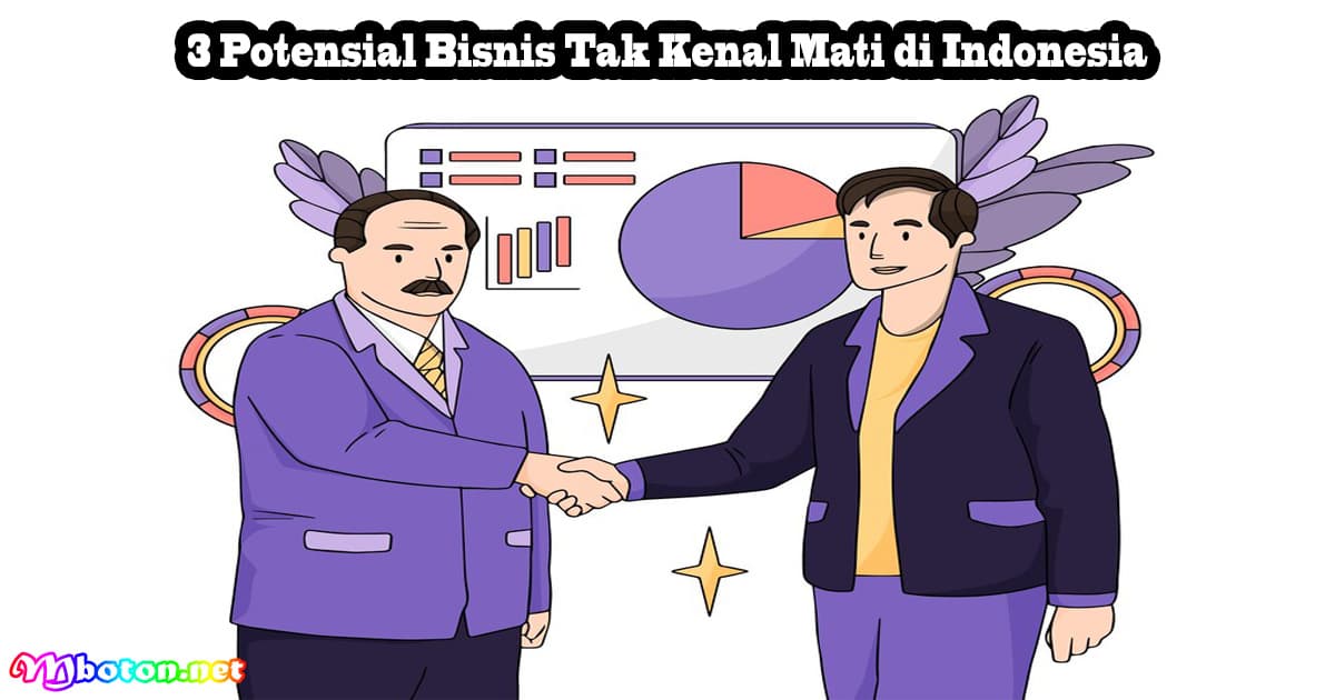3 Potensial Bisnis Tak Kenal Mati di Indonesia