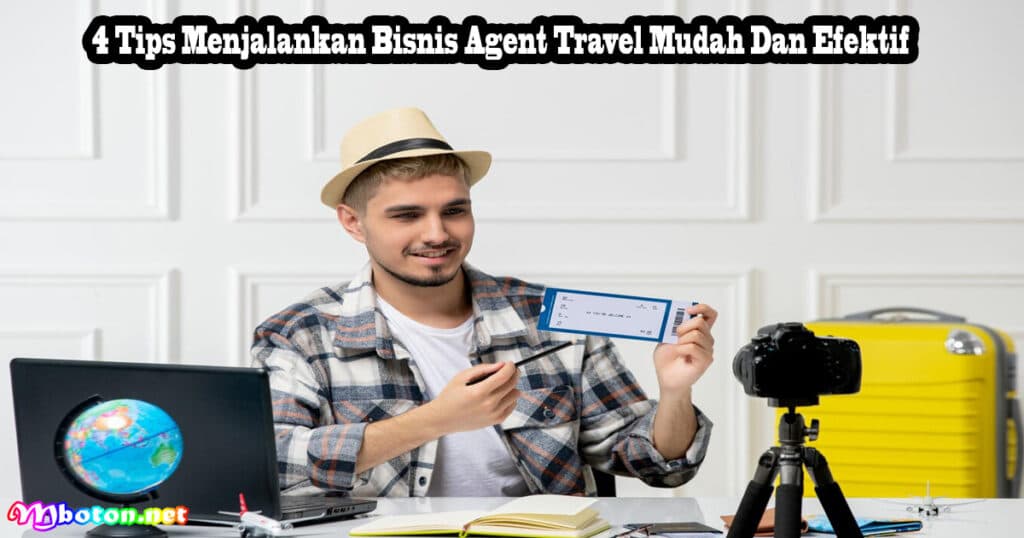 Tips Menjalankan Bisnis Agent Travel Tepat & Efektif 3 4 Tips Menjalankan Bisnis Agent Travel Mudah Dan Efektif