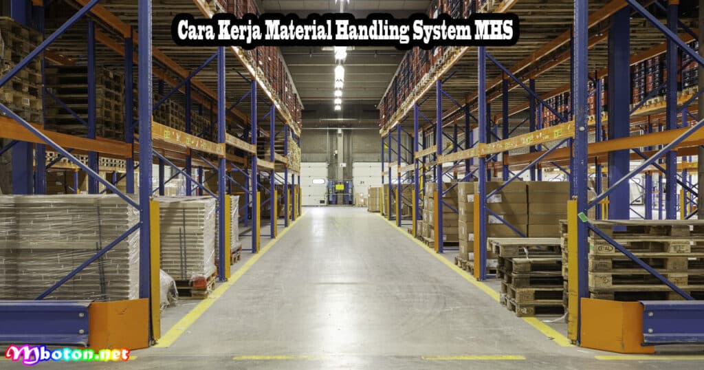 MHS Material Handling System: Apa Itu, Manfaat, Contoh, Produk & Cara Kerjanya 3 Cara Kerja Material Handling System MHS