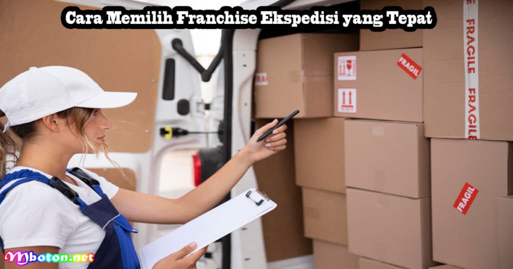 6 Daftar Franchise Ekspedisi Terkenal Modal Minim 3 Cara Memilih Franchise Ekspedisi yang Tepat