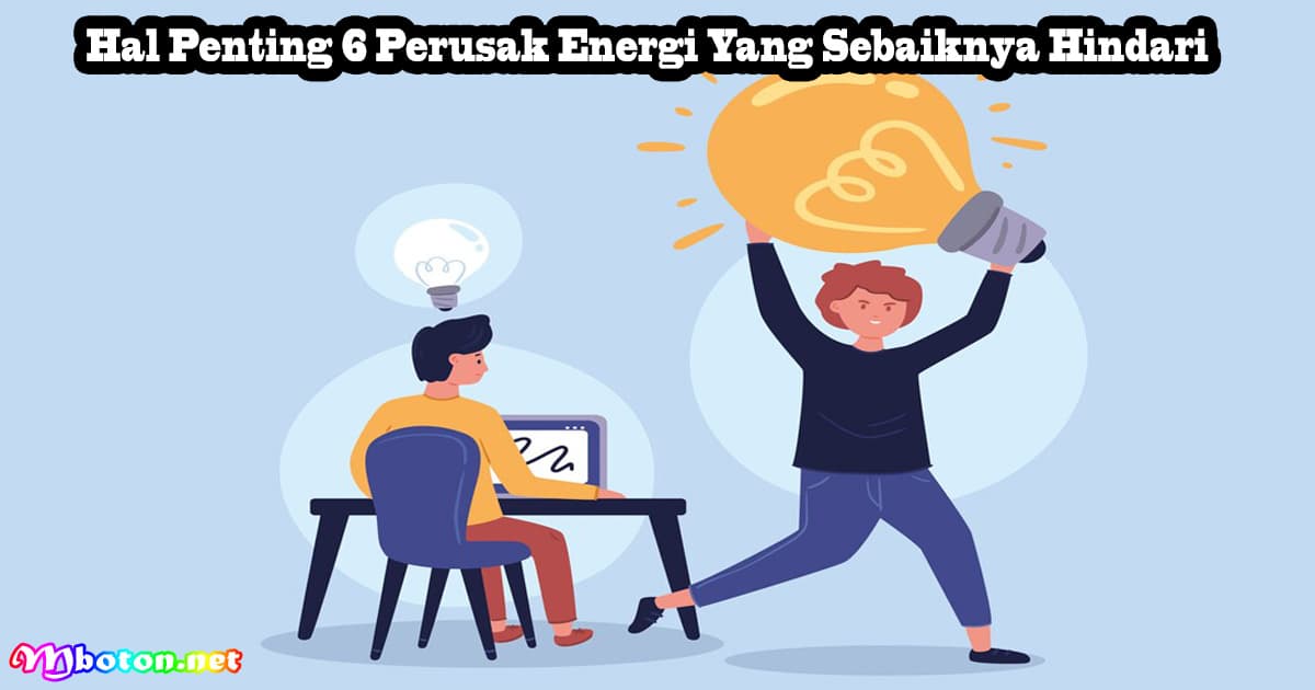 Hal Penting 6 Perusak Energi Yang Sebaiknya Hindari 5 Hal Penting 6 Perusak Energi Yang Sebaiknya Hindari