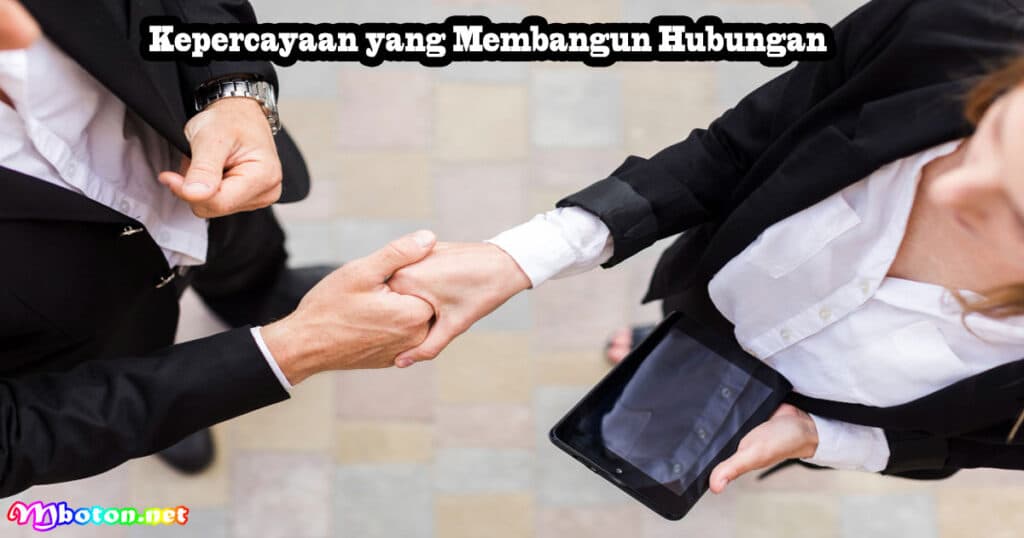 10 HAL Penting Yang Tidak Dapat Dibeli Dengan Uang 3 Kepercayaan yang Membangun Hubungan