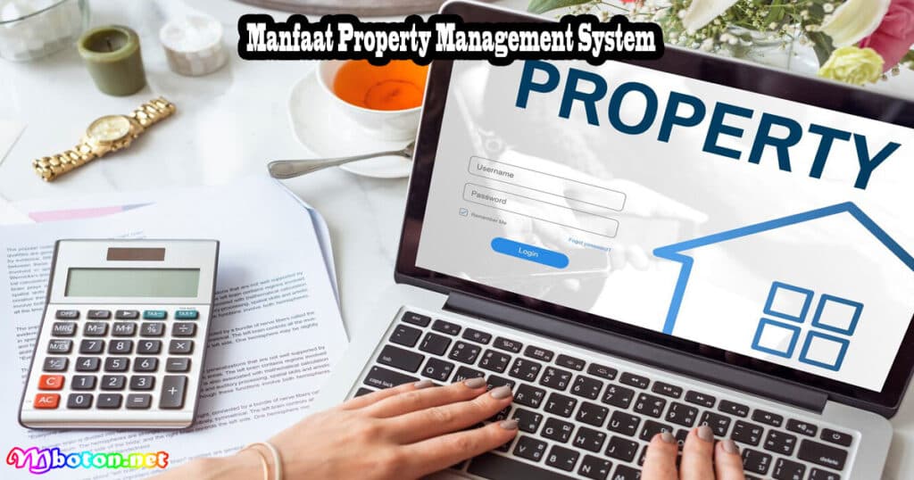 Property Management System: Apa Itu, Jenis, Manfaat dan Fungsinya Bagi Bisnis 3 Manfaat Property Management System