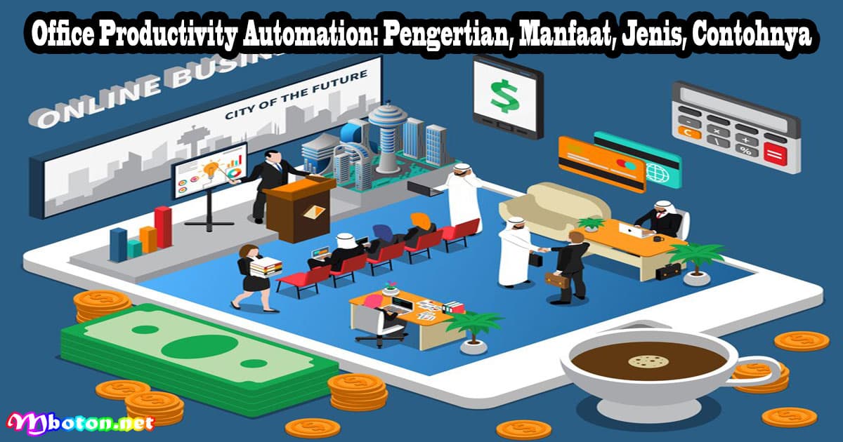Office Productivity Automation: Pengertian, Manfaat, Jenis, Contohnya 1 Office Productivity Automation: Pengertian, Manfaat, Jenis, Contohnya