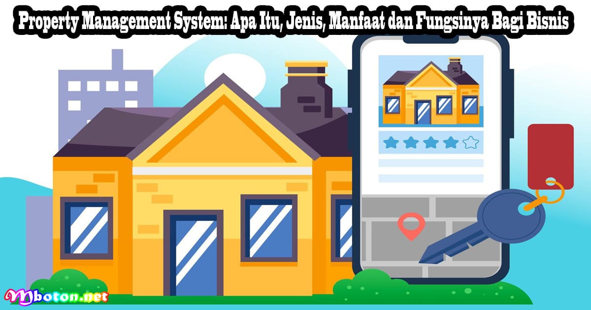 Property Management System: Apa Itu, Jenis, Manfaat dan Fungsinya Bagi Bisnis 7 Property Management System: Apa Itu, Jenis, Manfaat dan Fungsinya Bagi Bisnis