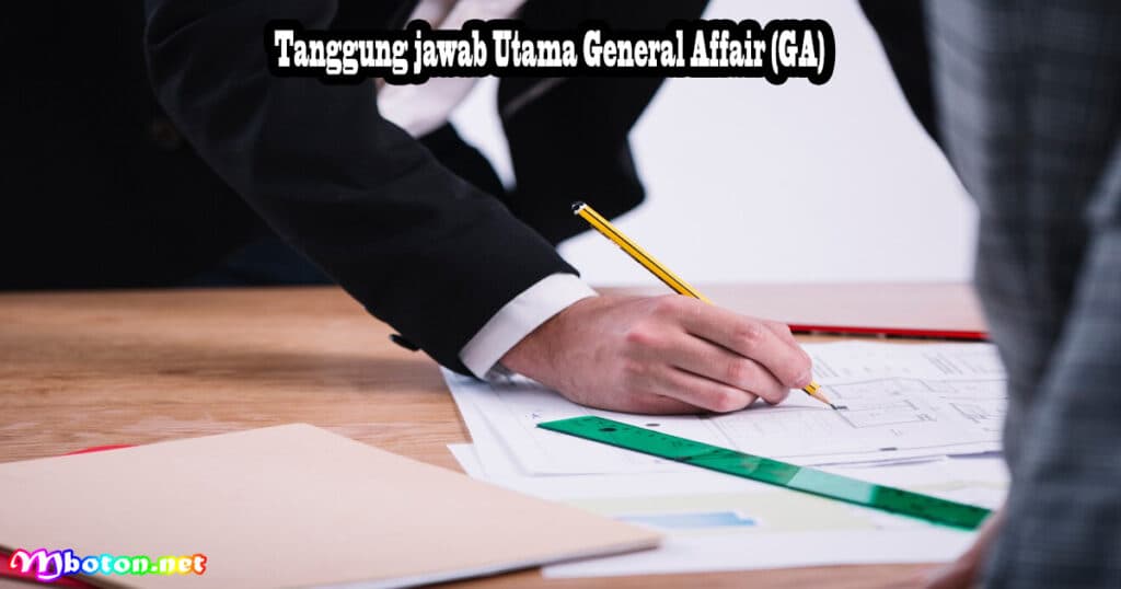 Mengenal General Affair (GA): Apa Itu, Fungsi, Manfaat dan Tanggung Jawabnya 3 Tanggung jawab Utama General Affair (GA)