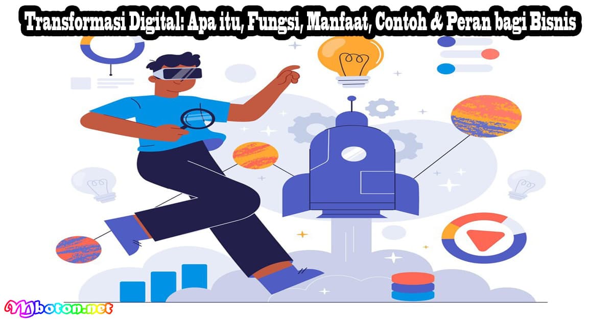 Transformasi Digital: Apa itu, Fungsi, Manfaat, Contoh & Peran bagi Bisnis 10 Transformasi Digital: Apa itu, Fungsi, Manfaat, Contoh & Peran bagi Bisnis