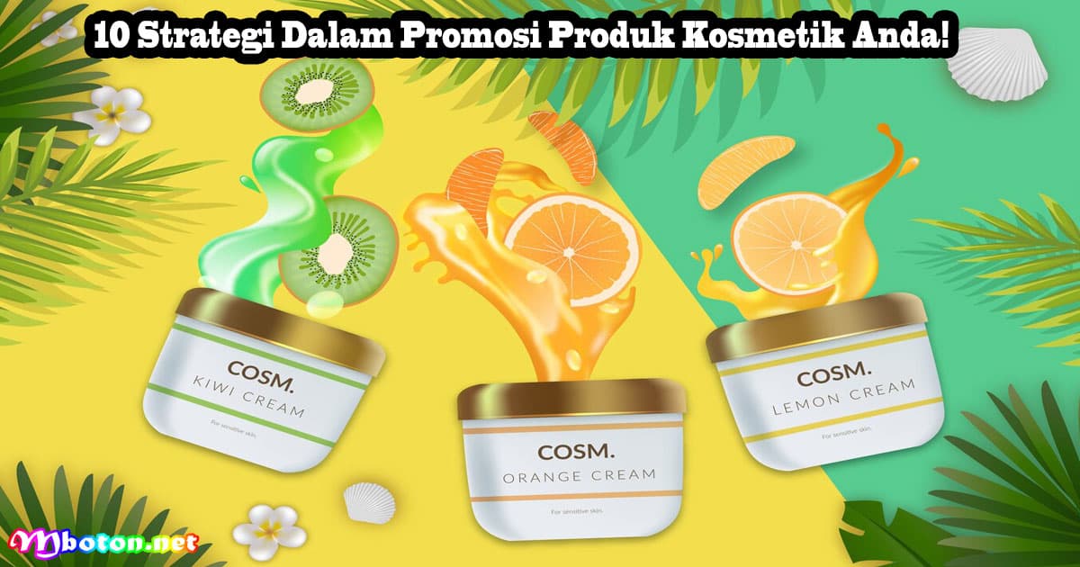 10 Strategi Dalam Promosi Produk Kosmetik Anda! 4 10 Strategi Dalam Promosi Produk Kosmetik Anda!