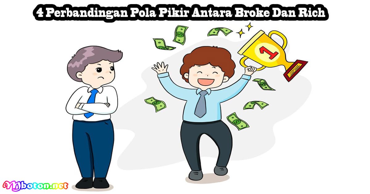 4 Perbandingan Pola Pikir Antara Broke Dan Rich 9 4 Perbandingan Pola Pikir Antara Broke Dan Rich