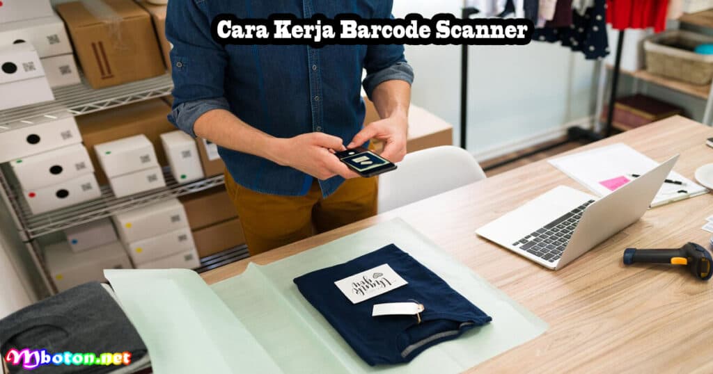 Manfaat Menggunakan Barcode Scanner Produk Akurat 3 Cara Kerja Barcode Scanner