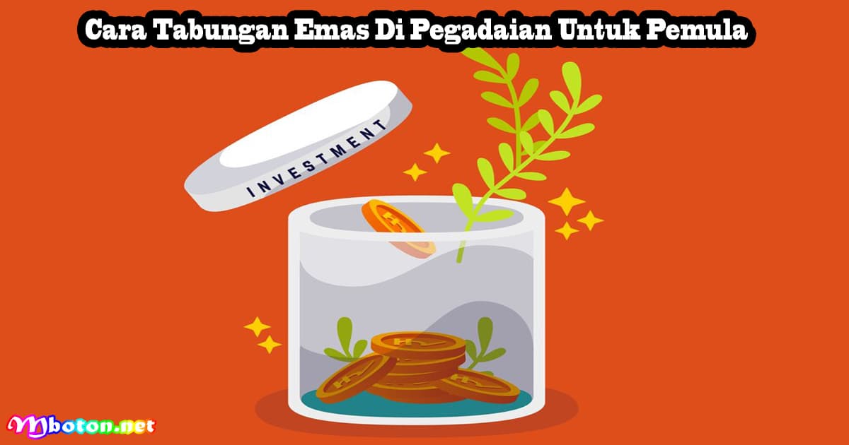 Cara Tabungan Emas Di Pegadaian Untuk Pemula