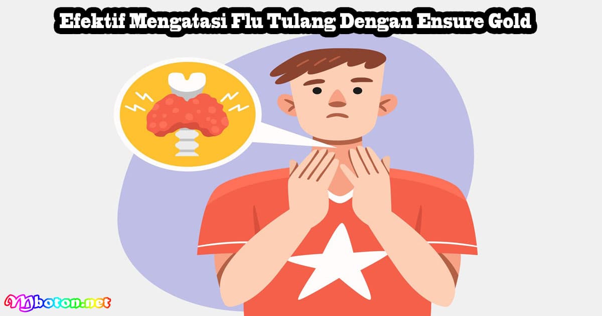 Efektif Mengatasi Flu Tulang Dengan Ensure Gold 8 Efektif Mengatasi Flu Tulang Dengan Ensure Gold