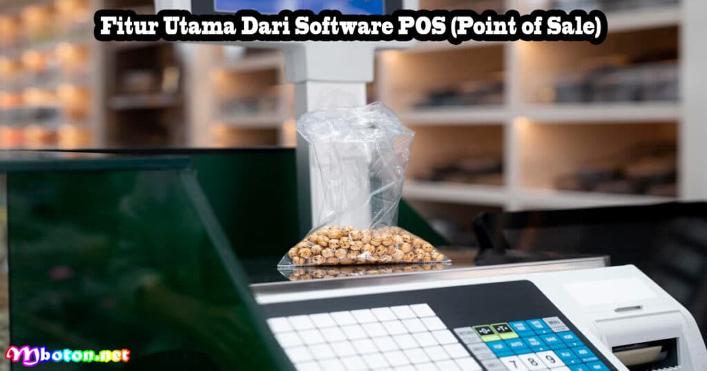 Software Point of Sale (POS) Toko Ritel Dan Grosir 3 Fitur Utama Dari Software POS (Point of Sale)