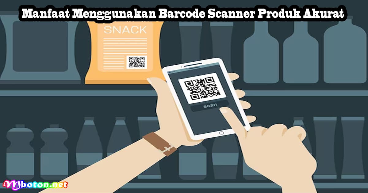 Manfaat Menggunakan Barcode Scanner Produk Akurat 6 Manfaat Menggunakan Barcode Scanner Produk Akurat