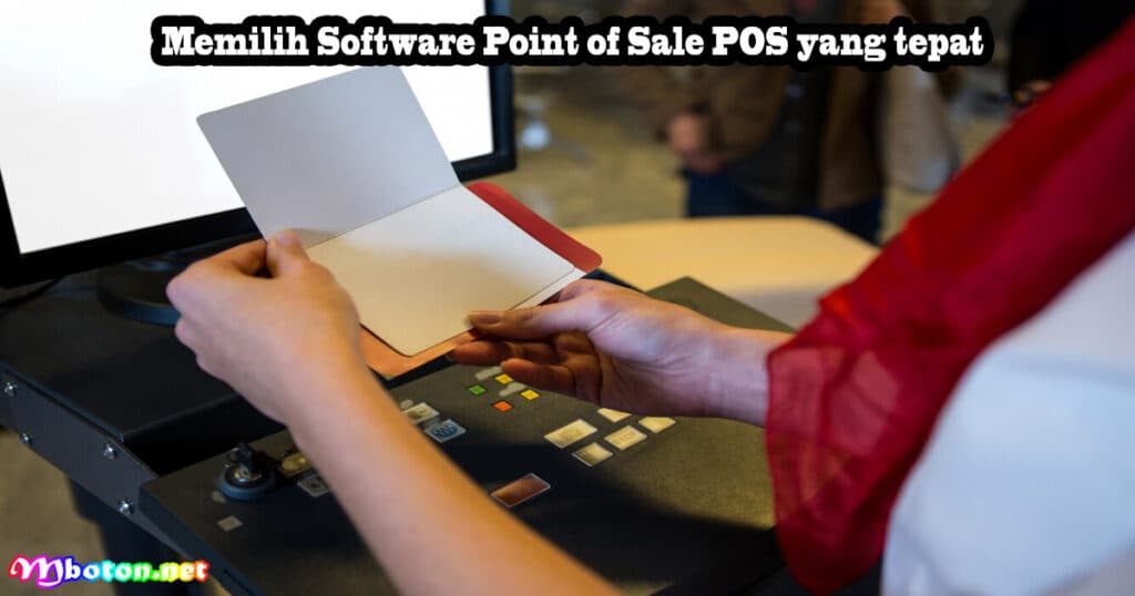 Software Point of Sale (POS) Toko Ritel Dan Grosir 4 Memilih Software Point of Sale POS yang tepat