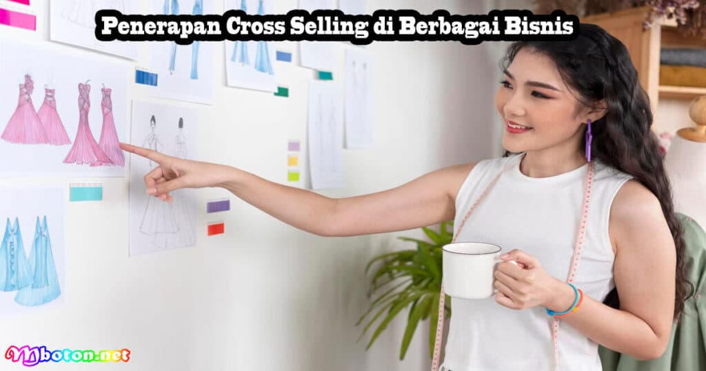 10 Strategi Cross Selling: Apa Itu Manfaat Jenisnya 4 Penerapan Cross Selling di Berbagai Bisnis