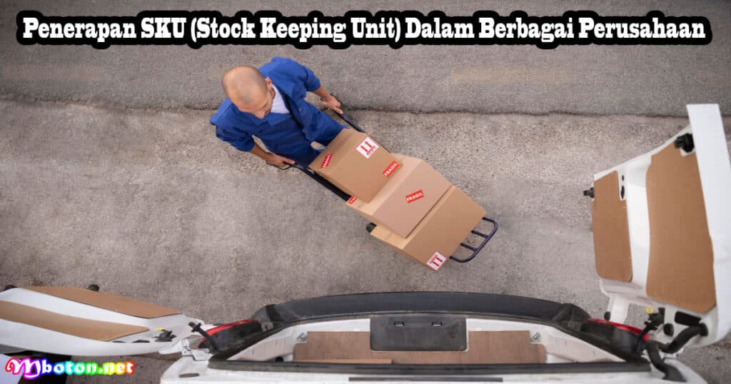 Stock Keeping Unit Pada SKU Jenis Berbagai Produk 3 Penerapan SKU (Stock Keeping Unit) Dalam Berbagai Perusahaan