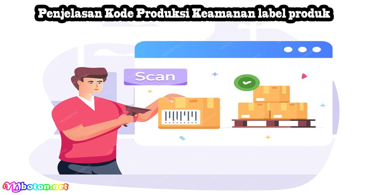 Penjelasan Kode Produksi Keamanan label produk 4 Penjelasan Kode Produksi Keamanan label produk