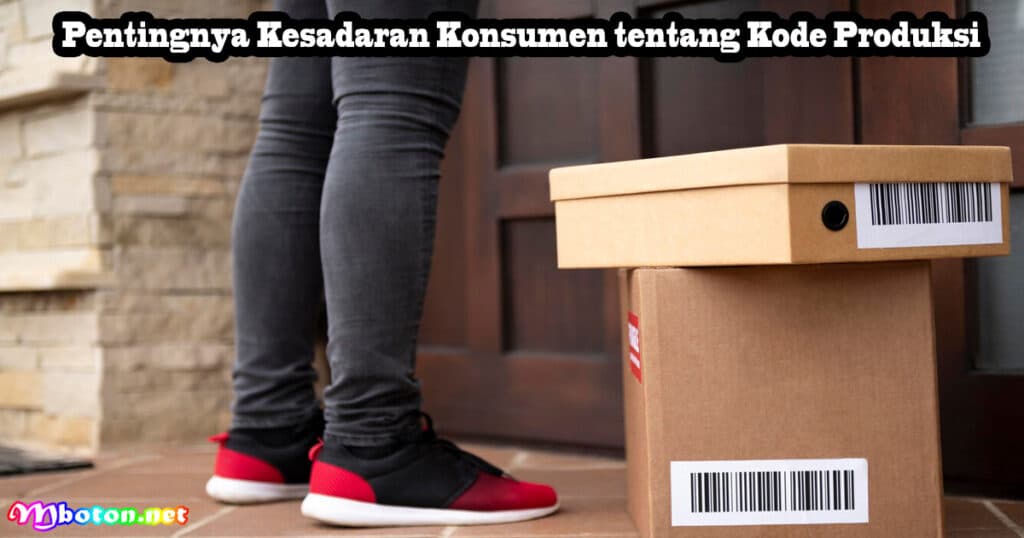 Penting Cara Cek Kode Produksi Di Kemasan Produk 3 Pentingnya Kesadaran Konsumen tentang Kode Produksi