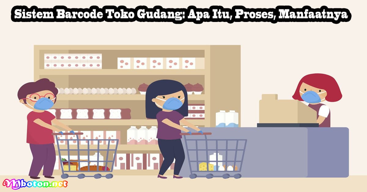 Sistem Barcode Toko Gudang: Apa Itu, Proses, Manfaatnya