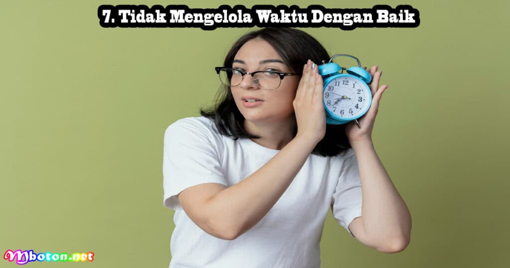 Waspada 9 Kebiasaan Jelek Penghalang Kesuksesan 3 Tidak Mengelola Waktu Dengan Baik