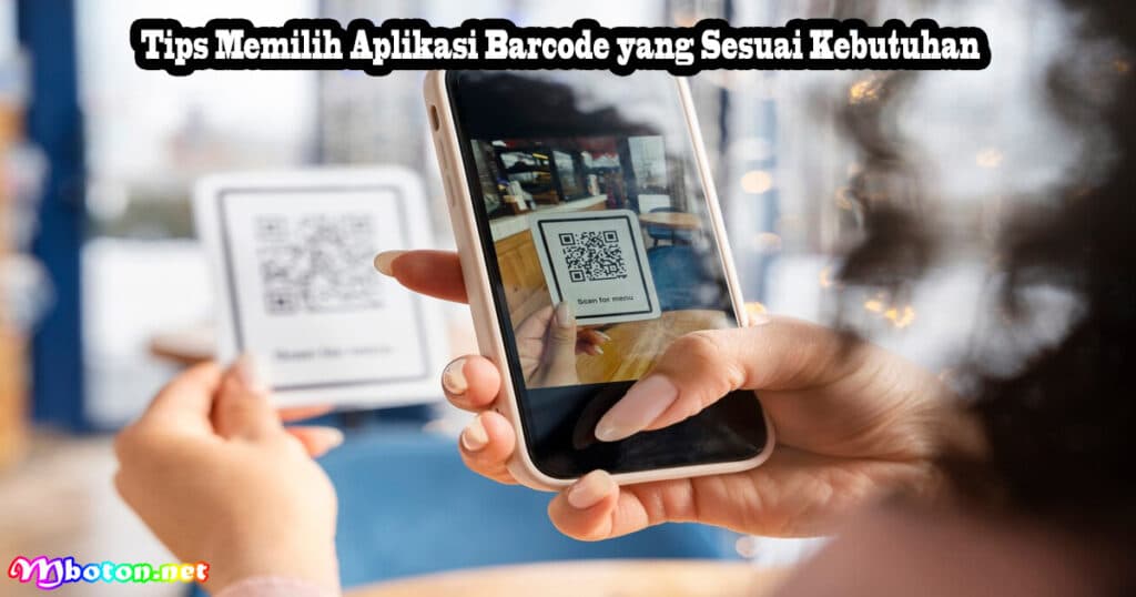 10 Aplikasi Scan Barcode Bisnis Terbaik Indonesia 4 Tips Memilih Aplikasi Barcode yang Sesuai Kebutuhan
