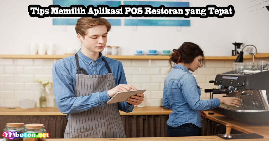 Aplikasi POS Restoran Apa Itu, Manfaat & Tips Kasir 4 Tips Memilih Aplikasi POS Restoran yang Tepat
