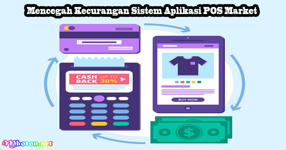 Mencegah Kecurangan Sistem Aplikasi POS Market 9 Mencegah Kecurangan Sistem Aplikasi POS Market
