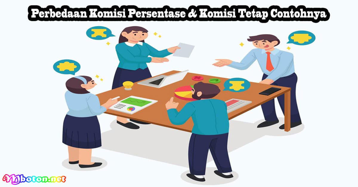 Perbedaan Komisi Persentase & Komisi Tetap Contohnya