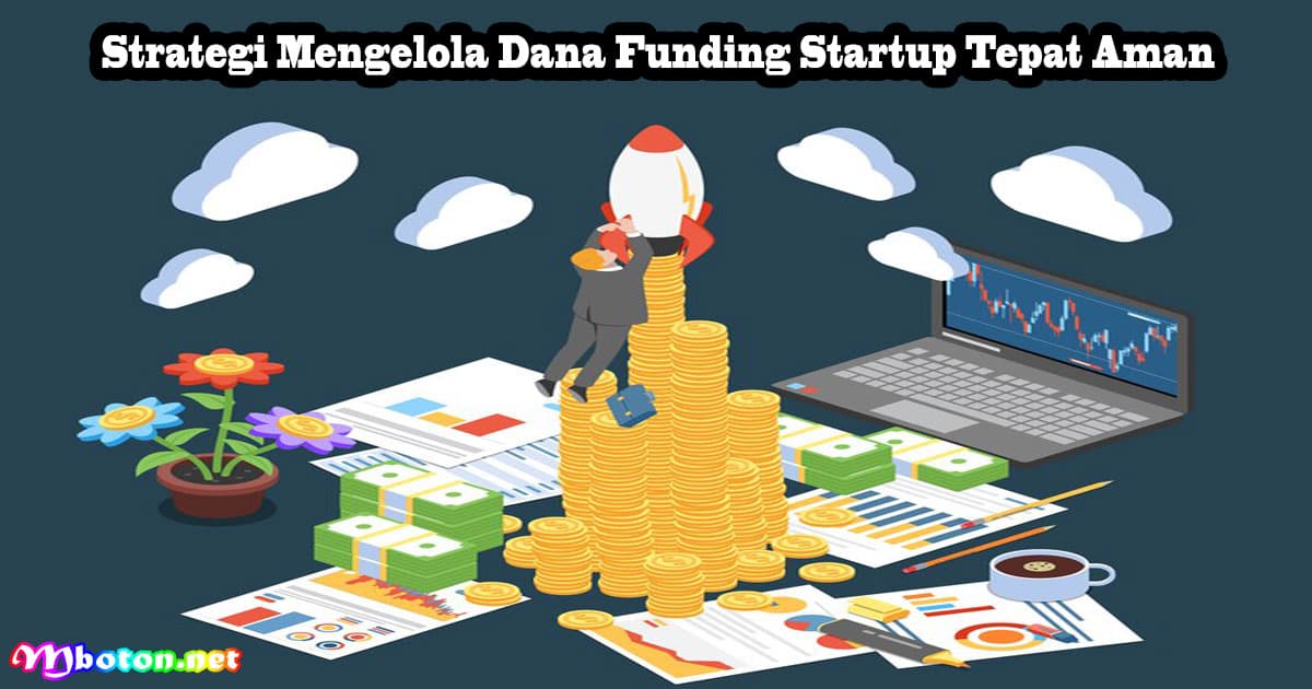 Strategi Mengelola Dana Funding Startup Tepat Aman 9 Strategi Mengelola Dana Funding Startup Tepat Aman
