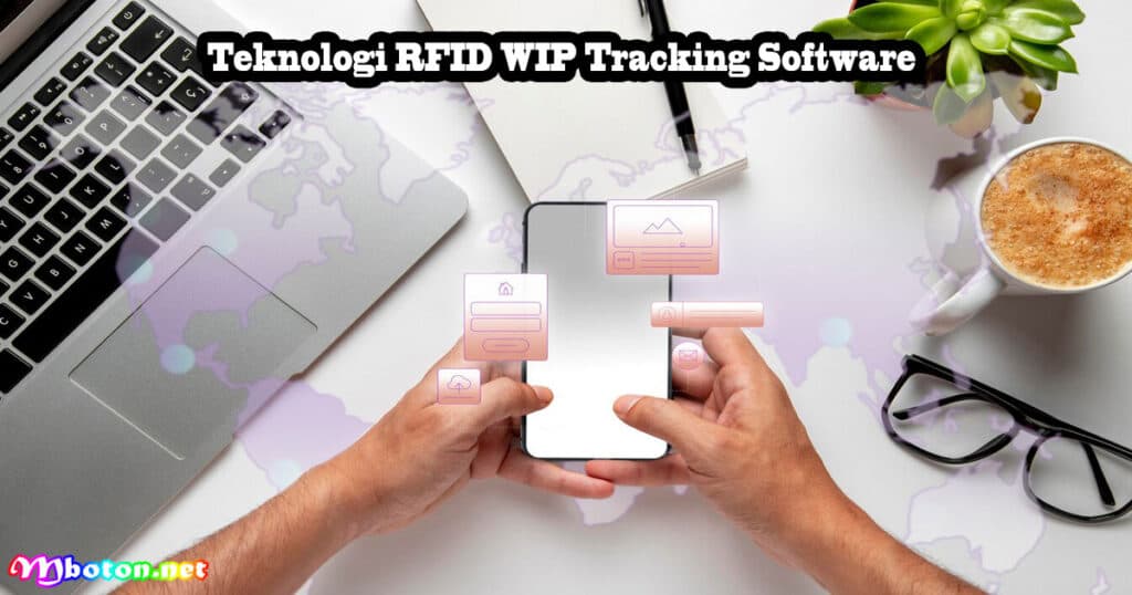 Software WIP Tracking (Work in Progress) Produksi 3 Teknologi RFID WIP Tracking Software