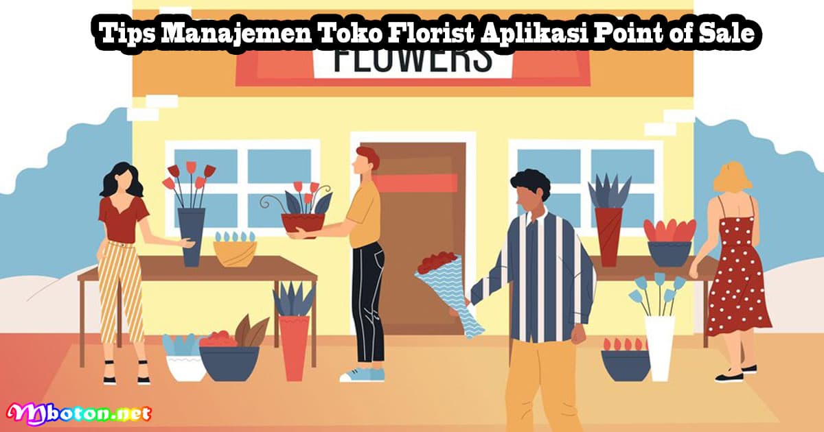Tips Manajemen Toko Florist Aplikasi Point of Sale 9 Tips Manajemen Toko Florist Aplikasi Point of Sale